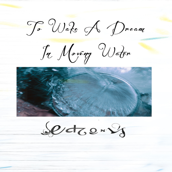 To Wake a Dream in Moving Water Cover art