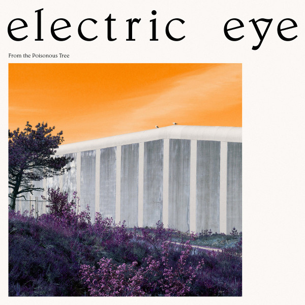 Electric Eye — The Poisonous Tree