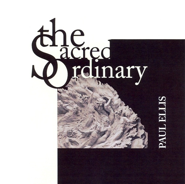 Paul Ellis — The Sacred Ordinary