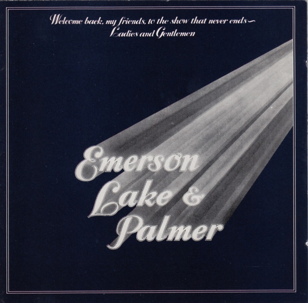 Emerson, Lake & Palmer — Welcome Back My Friends to the Show That Never Ends - Ladies and Gentlemen