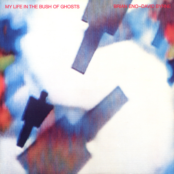 Brian Eno / David Byrne — My Life in the Bush of Ghosts