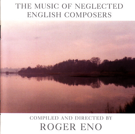 Roger Eno — The Music of Neglected English Composers