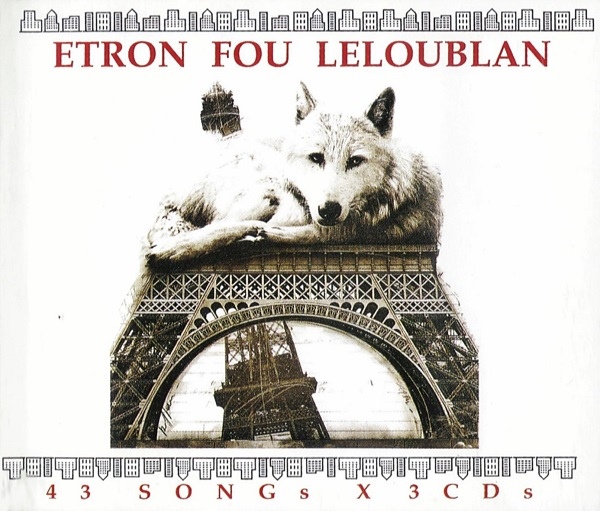 Etron Fou Leloublan — 43 Songs x 3 CDs