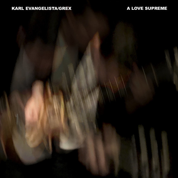 Karl Evangelista / Grex — A Love Supreme