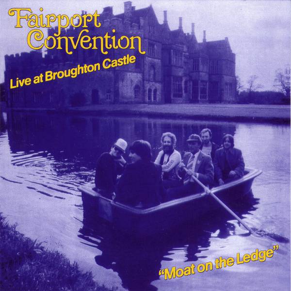 Fairport Convention — Moat on the Ledge