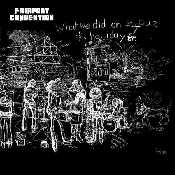 Fairport Convention — What We Did On Our Holidays