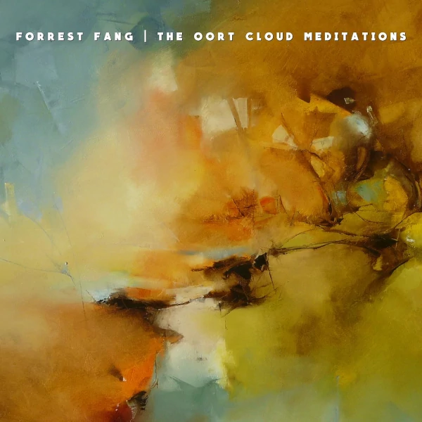 Forrest Fang — The Oort Cloud Meditations