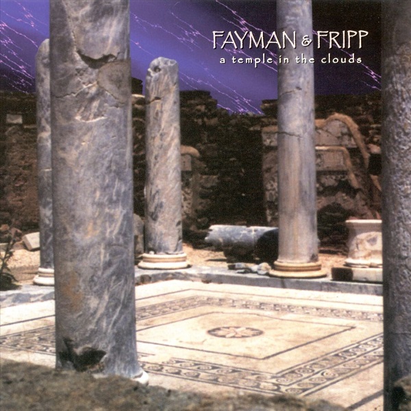 Fayman & Fripp — A Temple in the Clouds