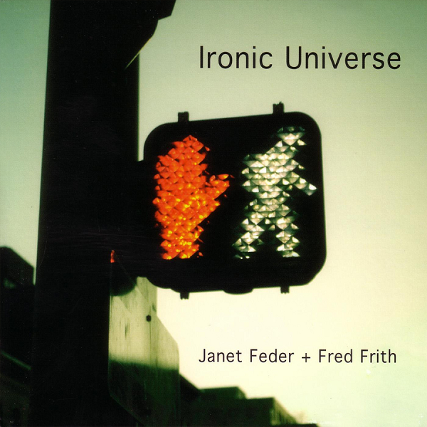 Janet Feder / Fred Frith — Ironic Universe