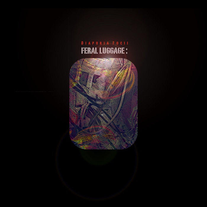 Feral Luggage — Diaspora Focii