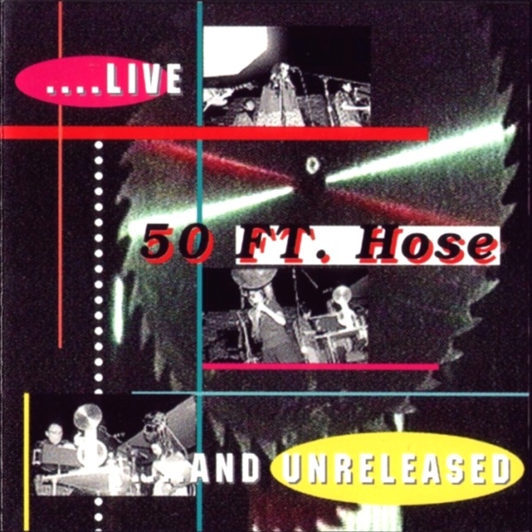 50 Ft. Hose — ...Live... and Unreleased