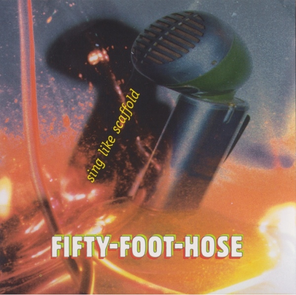 Fifty Foot Hose — Sing Like Scaffold