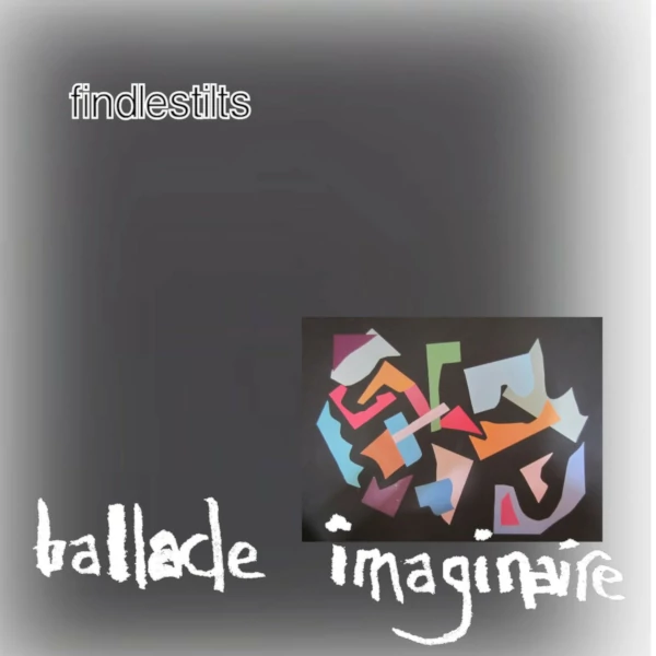 Findlestilts — Ballade Imaginaire