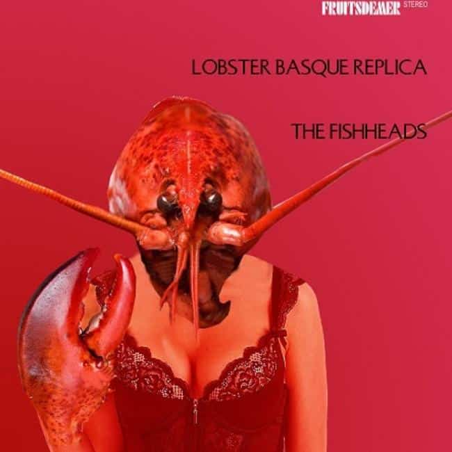 The Fishheads — Lobster Basque Replica