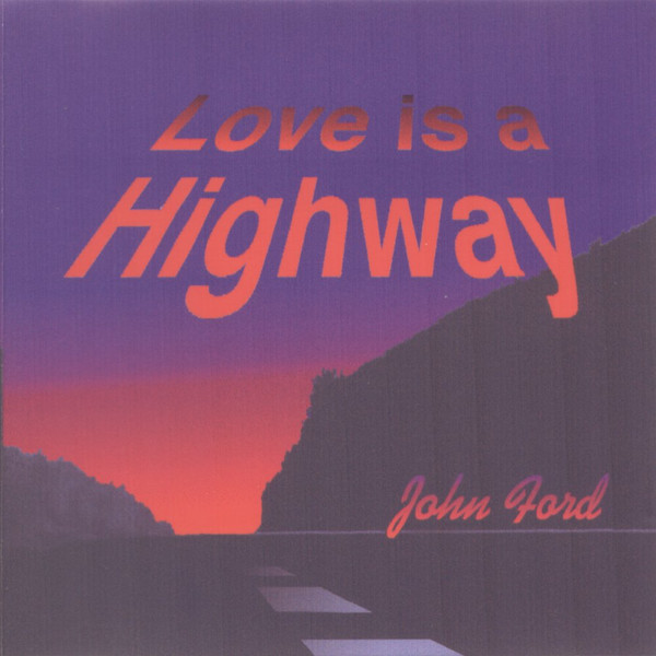 John Ford &mdash; Love Is a Highway
