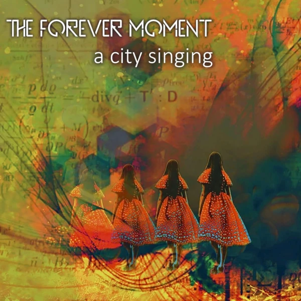The Forever Moment &mdash; A City Singing