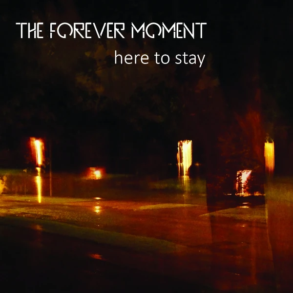 The Forever Moment &mdash; Here to Stay