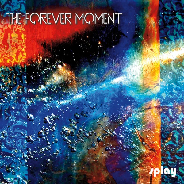 The Forever Moment — Splay