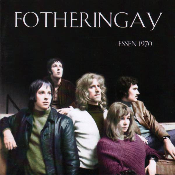 Fotheringay — Essen 1970