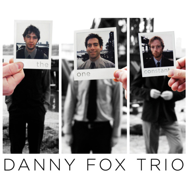 Danny Fox Trio — The One Constant