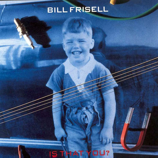 Bill Frisell — Is That You?
