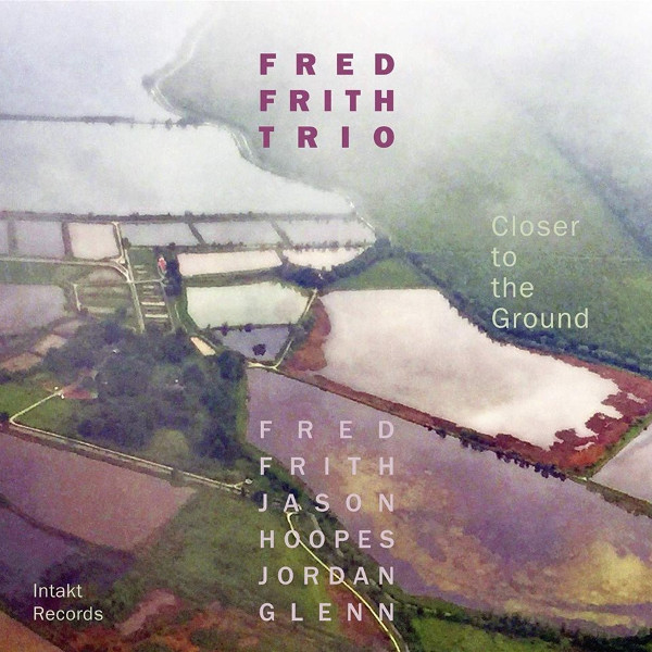 Fred Frith Trio — Closer to the Ground