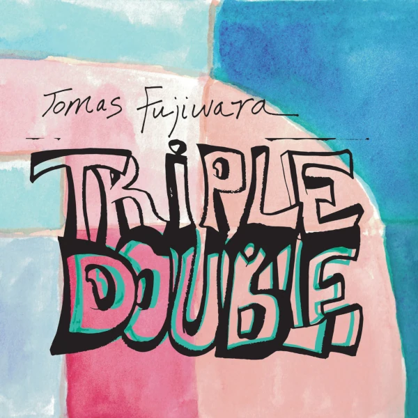 Tomas Fujiwara — Triple Double