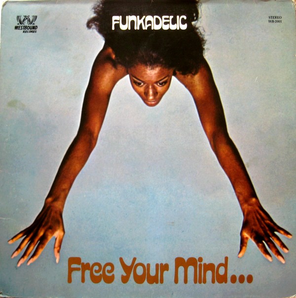 Funkadelic — Free Your Mind and Your Ass Will Follow