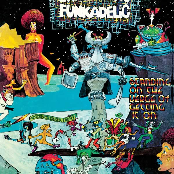 Funkadelic — Standing on the Verge of Getting It On
