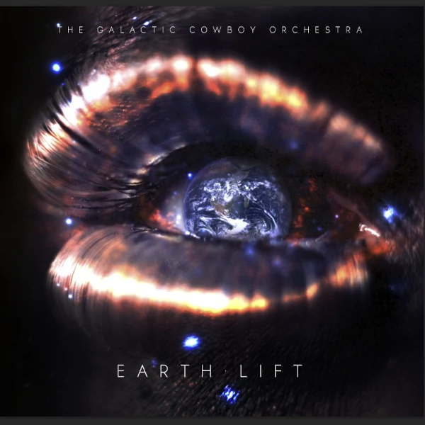 The Galactic Cowboy Orchestra — Earth Lift