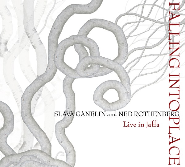 Slava Ganelin and Ned Rothenberg — Falling into Place