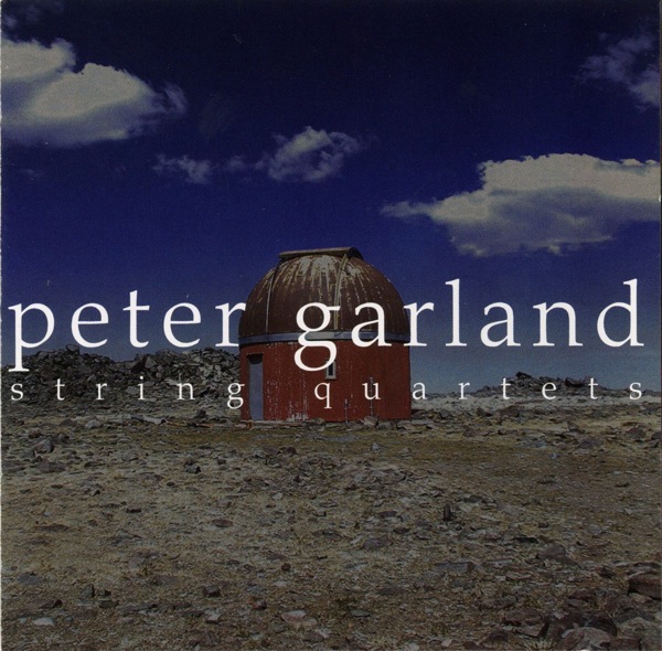 Peter Garland — String Quartets
