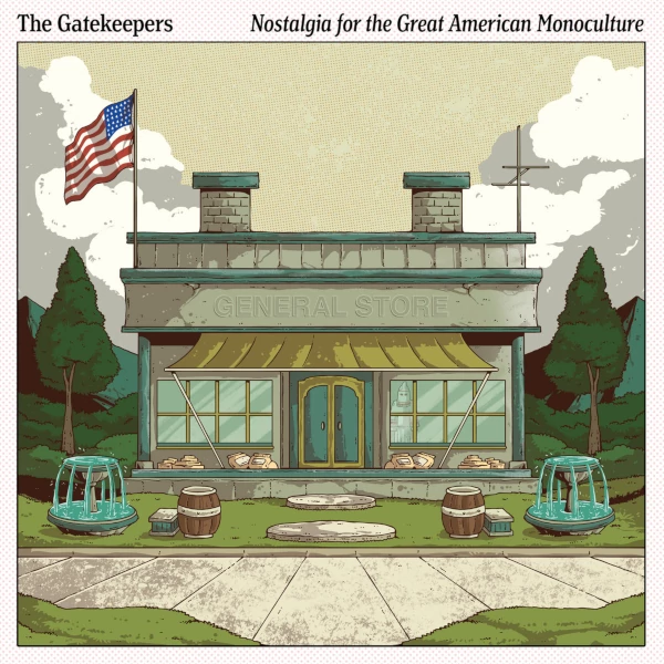 The Gatekeepers — Nostalgia for the Great American Monoculture