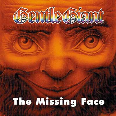 Gentle Giant — The Missing Face