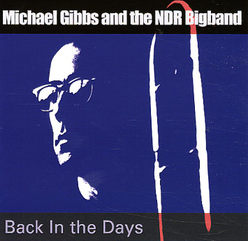 Michael Gibbs and the NDR Bigband — Back in the Days