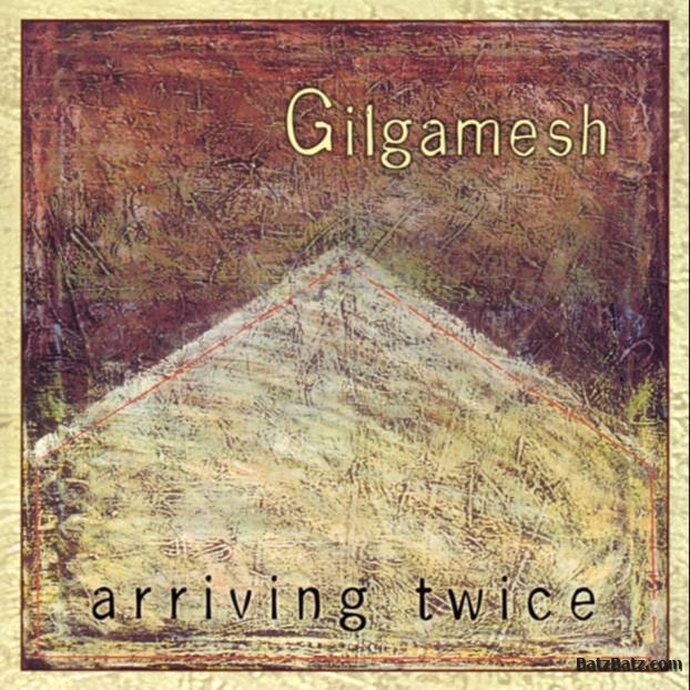 Gilgamesh — Arriving Twice