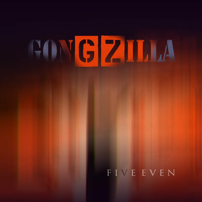Gongzilla — Five Even