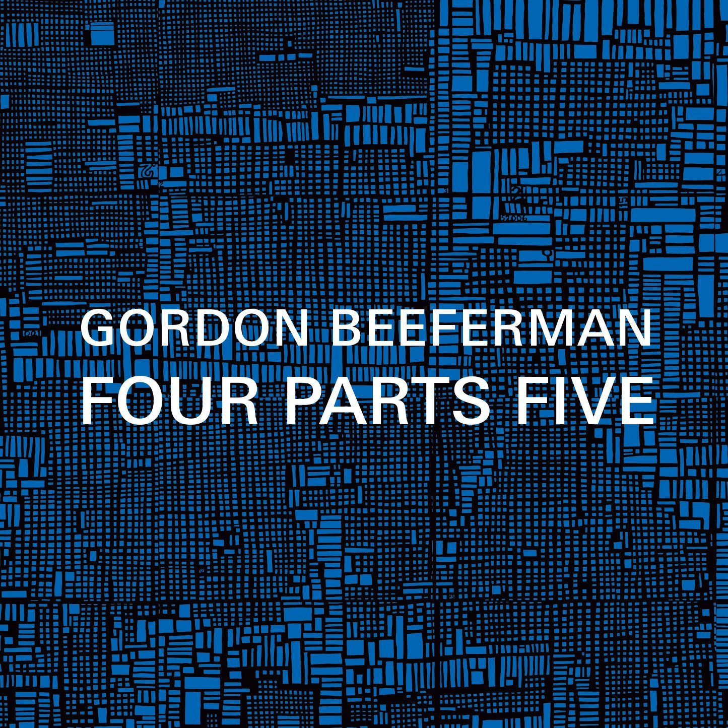 Gordon Beeferman — Four Parts Five