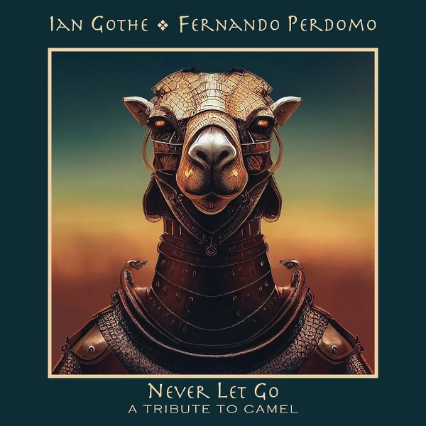 Ian Gothe / Fernando Perdomo — Never Let Go: A Tribute to Camel