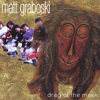 Matt Graboski — Drag of the Mask