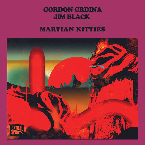Gordon Grdina / Jim Black — Martian Kitties