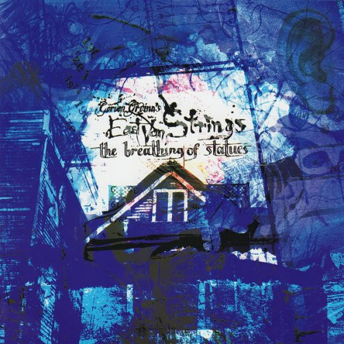 Gordon Grdina's East Van Strings — The Breathing of Statues