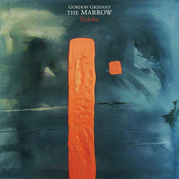 Gordon Grdina's The Marrow — Ejdeha