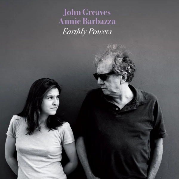 John Greaves / Annie Barbazza — Earthly Powers