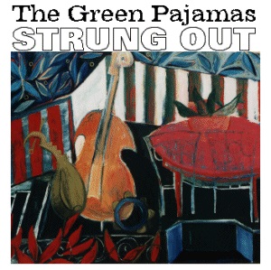 The Green Pajamas — Strung Out