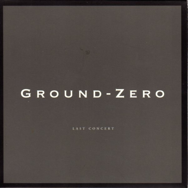 Ground-Zero — Last Concert