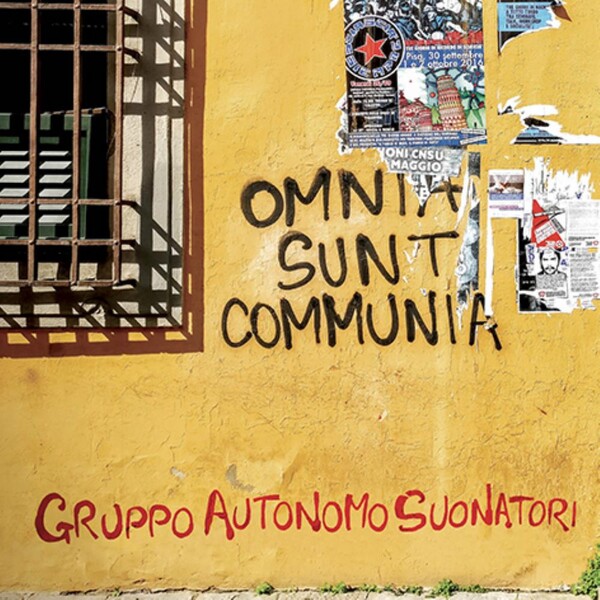 Gruppo Autonomo Suonatori — Omnia Sunt Communia