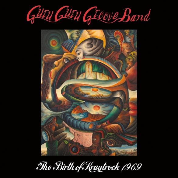Guru Guru Groove Band — The Birth of Krautrock 1969