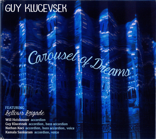 Guy Klucevsek featuring Bellows Brigade — Carousel of Dreams