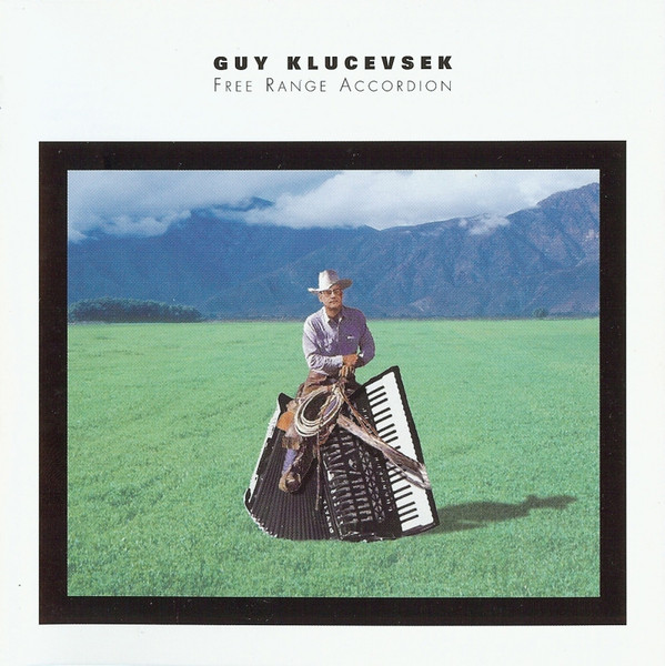 Guy Klucevsek — Free Range Accordion
